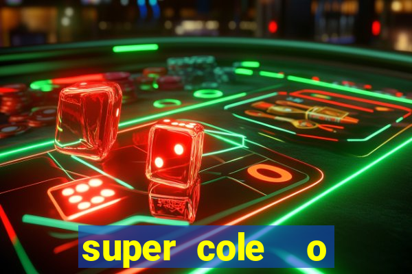 super cole  o 7784 jogos download